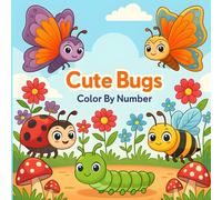 Cute Bugs Color By Number: Bold and easy Coloring Book for kids, 50 images kawaii and Awesome for children girls and boys âges +4