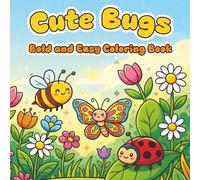 Cute Bugs Coloring Book for Kids: Bold and Easy Designs with Bees, Butterflies, and Insects for Toddlers Ages 3-6