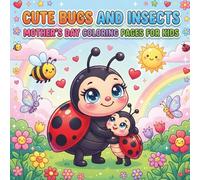Cute Bugs & Insects Coloring Book for Kids: Mother's Day Activity Book with Adorable Insects, Butterflies, Bees & Bug Families for Children Ages 3-8