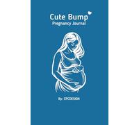 Cute Bump Pregnancy Journal: A keepsake for you and your baby