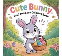 Cute Bunny: A Bold and Easy Coloring Book with Adorable and Playful Bunny Designs for All Ages
