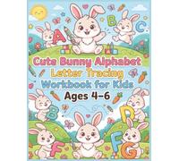 Cute Bunny Alphabet Letter Tracing Workbook for Kids Ages 4-6: ABC Handwriting Practice, Pencil Control, Letter Formation and Early Writing Skills for Preschool, Kindergarten and Homeschool Learning