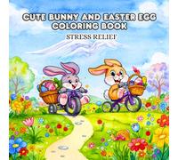 Cute Bunny and Easter Egg Coloring Book for stress Relief: “Easter Bunny Coloring Book for Kids and adults: Cute and funny Bunnies, Eggs, and Spring Landscape Coloring Pages.”