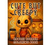 Cute but Creepy Kawaii Horror Coloring Book: A Spooky Coloring Adventure with Adorably Scary Ghosts Monsters Cute & Easy Line Art for Kids Teens and Adults