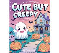 Cute But Creepy - Kawaii Horror Coloring Book for Teens & Adults: Adorably Spooky Creatures, Funny Monsters & Cute Nightmares - Stress Relief Pages for Teens & Adults