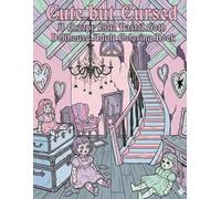 Cute but Cursed: A Creepy Cute Pastel Goth Dollhouse Adult Coloring Book