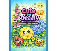 Cute but Deadly: A Kawaii Coloring Book of Poisonous & Medicinal Plants