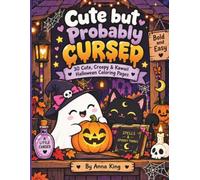 Cute but Probably Cursed: 30 Cute, Creepy & Kawaii Halloween Coloring Pages for Bold and Easy Spooky Fun