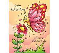Cute Butterflies Coloring Book: For Kids Ages 4-8 | Butterfly Theme Filled with Pretty Garden Scenes and Fun Illustrations | 35 Pages to Color