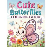 Cute Butterflies Coloring Book For Kids: Easy & Fun illustrations for Toddlers, Preschoolers, and Young Kids Who Love Butterflies & Flowers