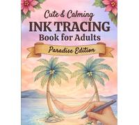Cute & Calming Ink Tracing Book for Adults - Paradise Edition: Trace the White Lines with a Black Pen to Reveal Beautiful Tropical Scenes of Calm and Escape