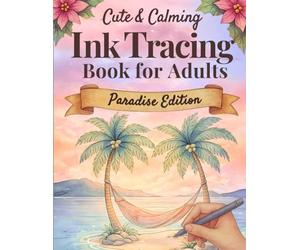 Cute & Calming Ink Tracing Book for Adults - Paradise Edition: Trace the White Lines with a Black Pen to Reveal Beautiful Tropical Scenes of Calm and Escape