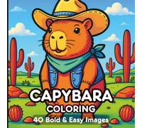 Cute Capybara Coloring Book: 40 Bold and Easy Capybaras in Fun Tropical Vacation Scenes, Pools, Beach Days, Traveling, At Work & Doing Relaxing Summer ... & Teens. Hygge Cute & Cozy Fuzzy Capybaras.