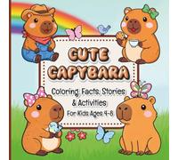 Cute Capybara Coloring Book for Kids: 48 Adorable Coloring Pages with Fun Facts, Short Stories and Activities for Boys and Girls Ages 4-8.