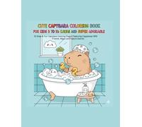 Cute capybara coloring book for kids, ages 3 to 10:Kawaii and super adorable: 50 easy&fun capybara coloring pages featuring capybaras with friends, magic and nature scenes