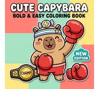 Cute Capybara Coloring Book: Over 60 Big And Simple Scenes For Children, Teens, And Beginners Who Love Peaceful Art Time