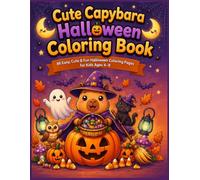 Cute Capybara Halloween Coloring Book: 86 Easy, Cute & Fun Halloween Coloring Pages for Kids Ages 4-8 |Spooky, Adorable, Coloring Activity Book & Perfect Gift for Boys & Girls