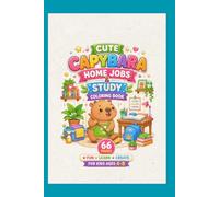 Cute Capybara Home Jobs & Study Coloring Book For Kids Ages 4-8: 66 Fun and Easy Coloring Pages Featuring a Cute Capybara Learning, Helping at Home, and Studying Every Day