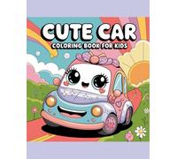 Cute Car Coloring Book for Kids: 121 Fun Pages of Smiling Cars, Rainbows & Happy Roads - Perfect for Kids Ages 4-8