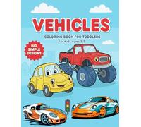 Cute Cars Coloring Book for Kids Ages 3-5: Simple & Fun Vehicles like Race Cars, Monster Trucks, Fire Trucks, Diggers, Garbage Trucks & More