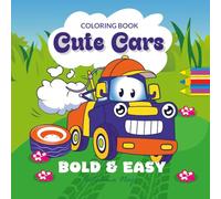 Cute Cars Coloring Book for Toddlers and Kids:: Easy and Bold Car Designs for Boys and Girls, Fun Vehicle Coloring Pages.