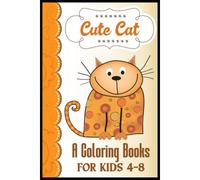 Cute Cat A Coloring Books For Kids 4-8: Cats Coloring Book: Coloring, Mazes, How To Draw Guide, Dot To Dot, Counting Game And More... For Kids, Age 4-8