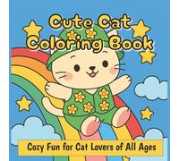 Cute Cat Coloring Book: Cozy Fun for Cat Lovers of All Ages: Fun and relaxing art for children ages 3-8 and anyone who loves cats.