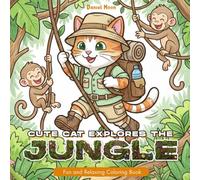 Cute Cat Explores The Jungle: Fun and Relaxing Coloring Book about Cats, Jungle, Adventure, Camping, for Kids and Teens | 30 coloring Pages | Gift for Vacations, Holidays, and Free times