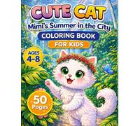 CUTE CAT: Mimi’s Summer in the City - Coloring Book for Kids Ages 4-8: Fun and Easy Coloring Pages with Cute Cats, City Adventures, Simple Designs and Relaxing Activities for Kids, Boys and Girls