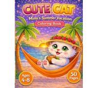 Cute Cat: Mimi’s Summer Vacation: Fun and Easy Coloring Pages with Cute Cats, Summer Scenes, Relaxing Activities for Kids Ages 4-8