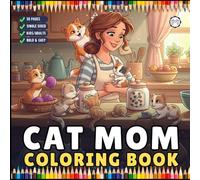 Cute Cat Mom Coloring Book for Adults Men Women Kids Boys Girls Young Teens Cozy Kitten Kitty Mom Coloring Activity Book for Cat Lovers Crazy Cat Lady ... Sided Cat Mama Coloring Book for Pet Owner