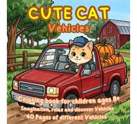 Cute Cat Vehicles Coloring Book: Inspire Imagination, Relax, and Discover many vehicles with Cute Cats