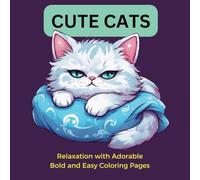 CUTE CATS: A Fun and Relaxing, Bold and Easy Coloring Experience for Adults and Kids and any Cat Lovers who Enjoy Coloring Cozy Pattern and Mandala, ... provide true Stress Relief Moments.