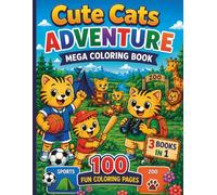 Cute Cats Adventure Mega Coloring Book: 100 Fun Coloring Pages | 3 Books in 1 with Sports, Camping and Zoo Adventures for Kids Ages 3-8
