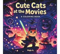 Cute Cats at the Movies: A Coloring Book: 30 Epic Cat Adventures Inspired by Iconic Films - A Fun and Whimsical Coloring Journey for Adults and Teens