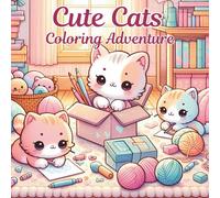 Cute Cats Coloring Adventure Purrfectly Playful Cats - My First Cat Coloring Book: 50 Adorable Kitty Pages for Toddlers and Kids - Great for Early ... and Easy Cat Coloring Book for Kids Ages 4-8