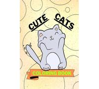 Cute Cats Coloring Book: Adorable Cats Coloring Book | Funny Cats Coloring Pages for Kids |25 Incredibly Cute and Lovable Cats