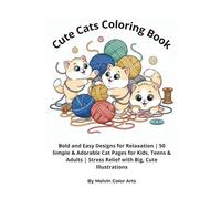 Cute Cats Coloring Book: Bold and Easy Designs for Relaxation | 50 Simple & Adorable Cat Pages for Kids, Teens & Adults | Stress Relief with Big, Cute Illustrations
