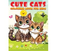 Cute Cats Coloring Book for Kids: 50 Funny, Awesome and Adorable Cute Cats & Kittens Coloring Book for Age 2-12