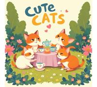 Cute Cats Coloring Book for Kids Ages 2-8: Screen Free Quiet Time For Early Learners Party Favor Simple Outline Simple Pictures Encourage Relaxation ... Free Quiet Time For Early Learners
