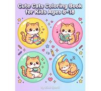 Cute Cats Coloring Book for Kids Ages 8-18: Cozy Kawaii Cat Coloring Pages with Fun Simple Designs