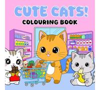 Cute Cats Colouring Book for Kids and Adults Ages 4+: Funny Kittens Coloring Pages for Girls and Boys Who Love Animals