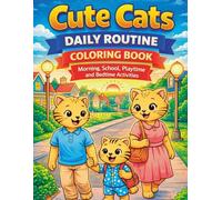 Cute Cats Daily Routine Coloring Book: Fun and Easy Coloring Pages for Kids Ages 3-8 Morning, School, Playtime and Bedtime Activities