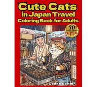 Cute Cats in Japan Travel Coloring Book for Kids：Osaka Edition: A Relaxing Cat Journey Through Osaka’s Food and Culture