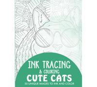 Cute Cats Ink Tracing Coloring Book for Adults: 30 Unique Illustrations to Ink and Color