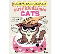 Cute Cats Swearing Coloring Book for Adults: Hilarious Kitty Meme and Catitude Designs with Swear Words for Cat Lovers Relaxation