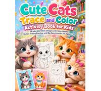 Cute Cats Trace and Color Activity Book for Kids: 25 Adorable Kitten Designs with Color Guides, Dotted Tracing Practice, and Big Easy Line Art for Ages 4-12