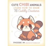 Cute Chibi Animals: Learn How to Draw 75 Cuddly Creatures