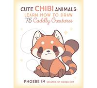Cute Chibi Animals: Learn How to Draw 75 Cuddly Creatures