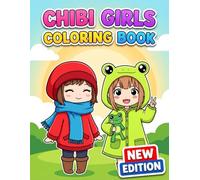 Cute Chibi Girls Coloring Book: A Unique Collection Of Adorable Anime Style Illustrations Perfect For Developing Artistic Skills And Mindfulness In Young Artists